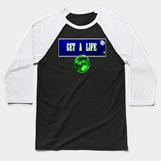 Get A Life - MateriaMerch Baseball T-Shirt